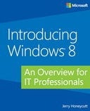 Introducing Windows 8: An Overview for IT Professionals - Final Edition