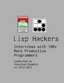 Lisp Hackers: Interviews with 100x More Productive Programmers