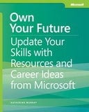 Free eBook - Own Your Future: Update Your Skills with Resources and Career Ideas from Microsoft