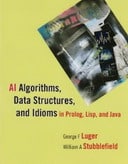 AI Algorithms, Data Structures, and Idioms in Prolog, Lisp, and Java