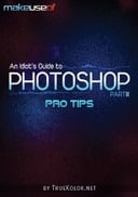 An Idiot’s Guide To Photoshop, Part 3: Pro Tips