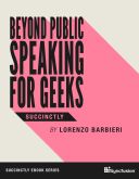 Beyond Public Speaking for Geeks Succinctly