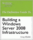 The Definitive Guide to Building a Windows Server 2008 Infrastructure