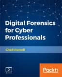 Digital Forensics for Cyber Professionals: Video Course