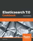 Elasticsearch 7.0 Cookbook - Fourth Edition