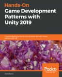 Hands-On Game Development Patterns with Unity 2019