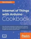 Internet of Things with Arduino Cookbook