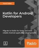 Kotlin for Android Developers : Video Course