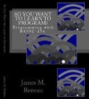 So You Want to Learn to Program? - Programming With BASIC-256