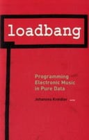 Loadbang: Programming Electronic Music in Pure Data