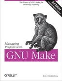 Managing Projects with GNU make, 3rd Edition