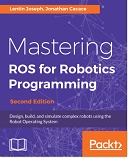 Mastering ROS for Robotics Programming - Second Edition