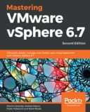 Mastering VMware vSphere 6.7 - Second Edition