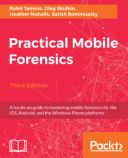 Practical Mobile Forensics - Third Edition