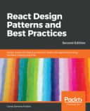 React Design Patterns and Best Practices - Second Edition