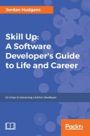 Skill Up: A Software Developer's Guide to Life and Career