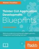 Tkinter GUI Application Development Blueprints - Second Edition