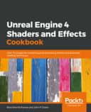 Unreal Engine 4 Shaders and Effects Cookbook