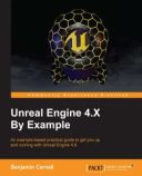 Unreal Engine 4.X By Example