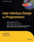 User Interface Design for Programmers