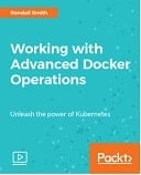 Working with Advanced Docker Operations : Video Course